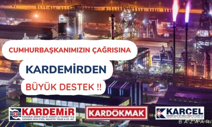 Cumhurbaşkanımızın Çağrısına KARDEMİR’den Büyük Destek