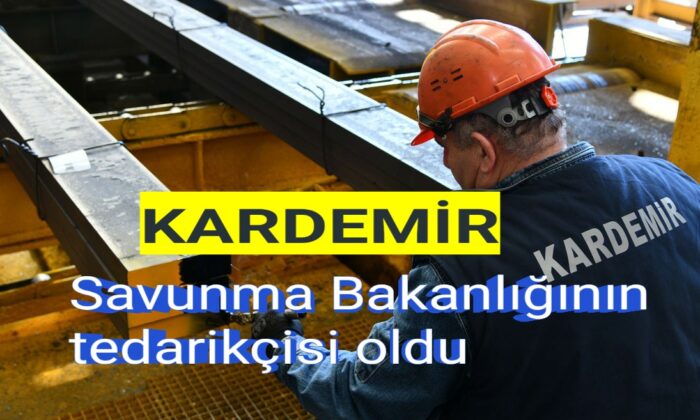 KARDEMİR, Savunma Bakanlığının tedarikçisi oldu