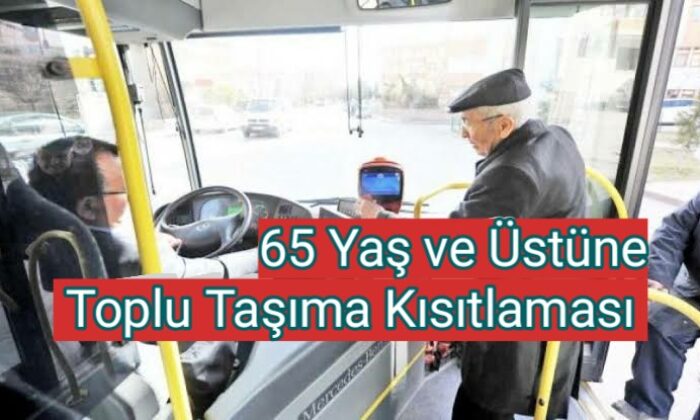 65 yaş ve üstü vatandaşların belirli saatlerde toplu taşımaları kullanmaları kısıtlandı