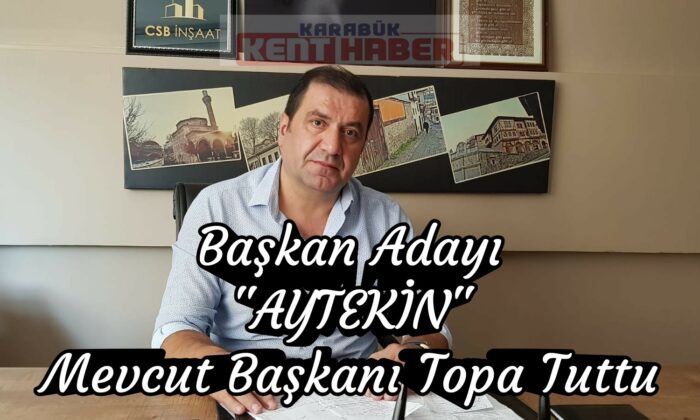 Karabükspor Başkan Adayı Mehmet Aytekin, mevcut başkanı topa tuttu