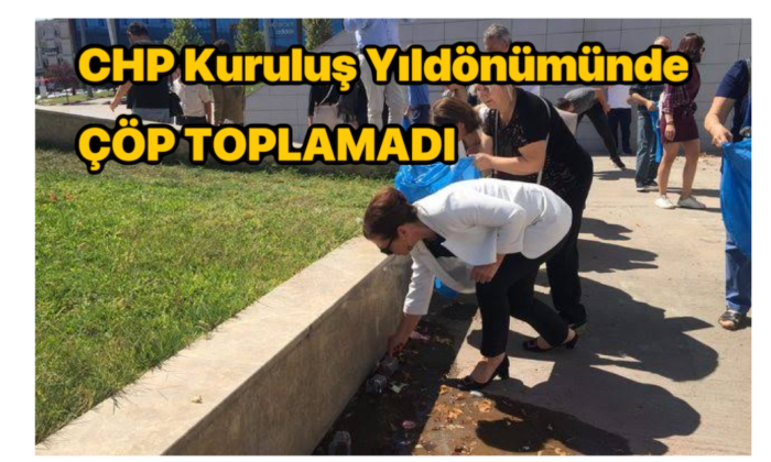 CHP Kuruluş Yıldönümünde Çöp Toplamadı