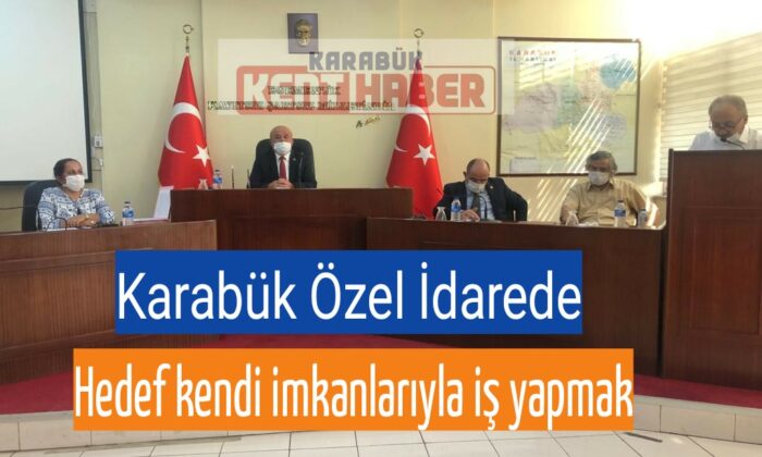 Karabük Özel İdarede hedef kendi imkanlarıyla iş yapmak