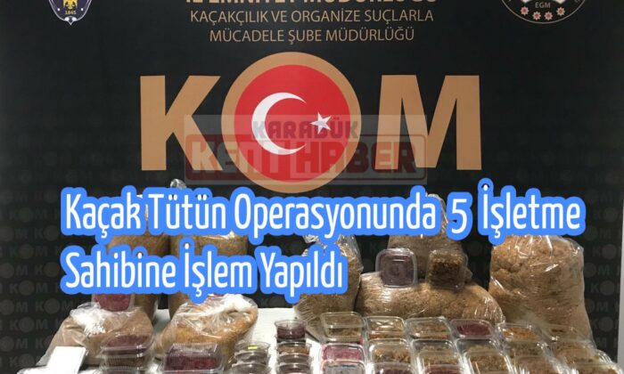 Karabük’te “kaçak tütün” operasyonu