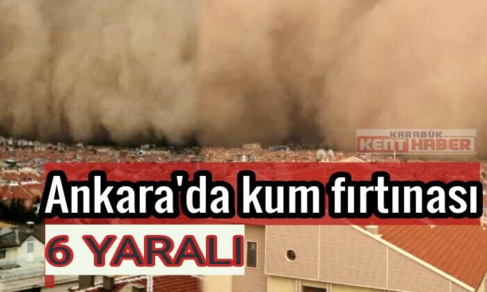 Ankara’da Kum Fırtınası: 6 Yaralı
