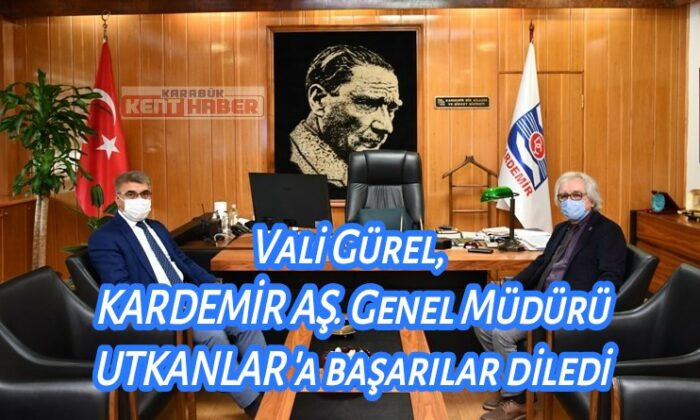 Vali Gürel, KARDEMİR AŞ. Genel Müdürü Utkanlar’a başarılar diledi