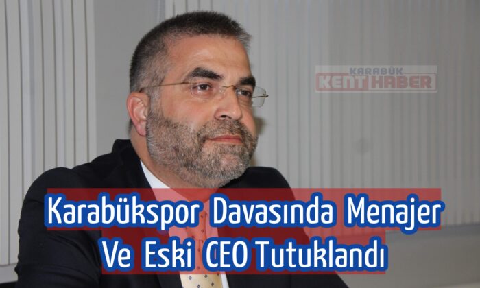 Karabükspor davasında menajer ve eski CEO tutuklandı