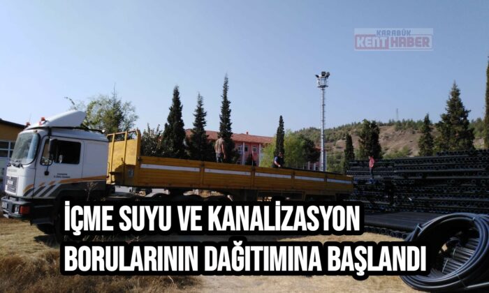 Karabük’te içme suyu ve kanalizasyon borularının dağıtımına başlandı