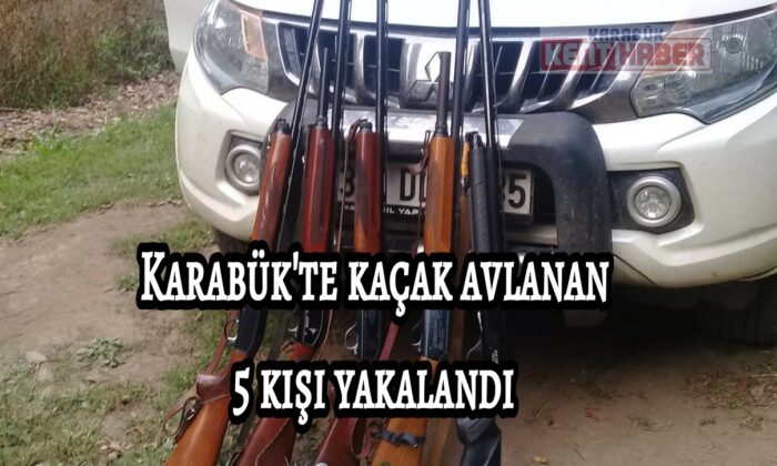 Karabük’te kaçak avlanan 5 kişi yakalandı