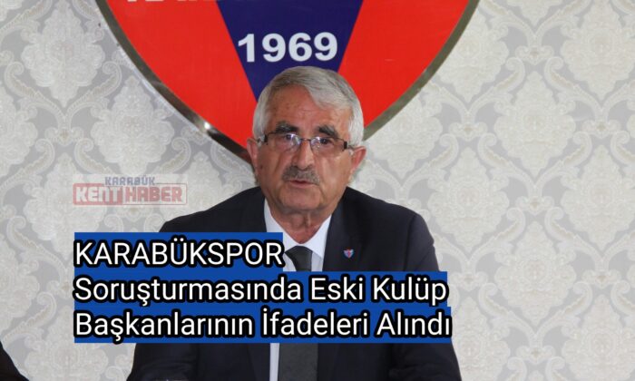 Karabükspor soruşturmasında eski kulüp başkanlarının ifadeleri alındı