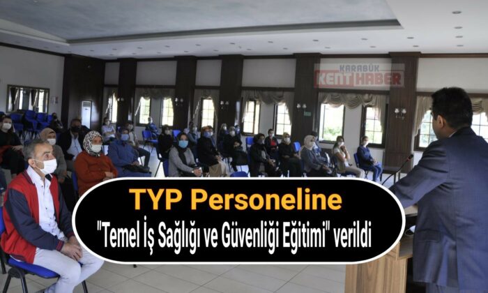 TYP’lilere “Temel İş Sağlığı ve Güvenliği Eğitimi” verildi