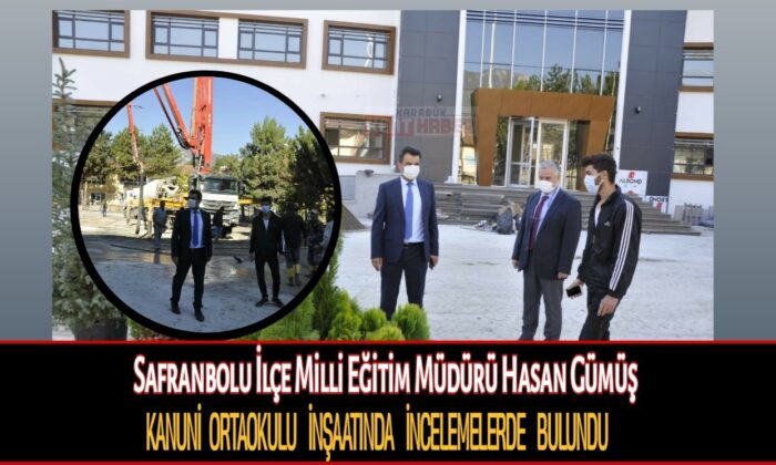 Gümüş, Kanuni Ortaokulu’nun inşaatında incelemelerde bulundu