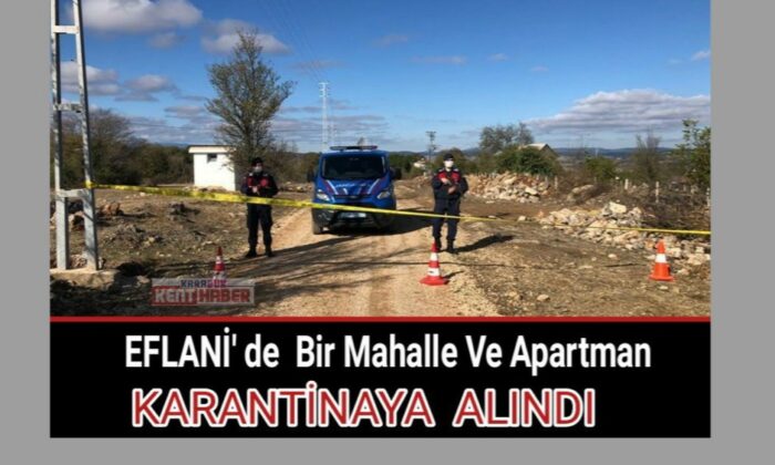Eflani’de bir mahalle ve apartman karantinaya alındı