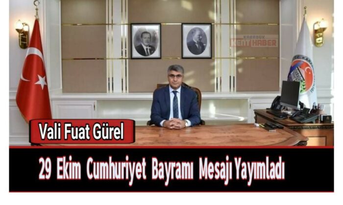 Vali Fuat Gürel’in, 29 Ekim Cumhuriyet Bayramı Mesajı