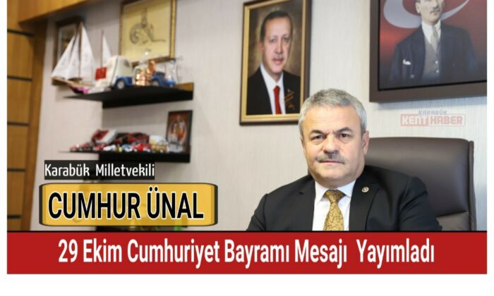 Karabük Milletvekili Cumhur Ünal’dan 29 Ekim Cumhuriyet Bayramı Mesajı