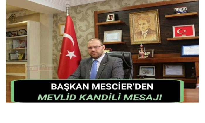 BAŞKAN MESCİER’DEN MEVLİD KANDİLİ MESAJI