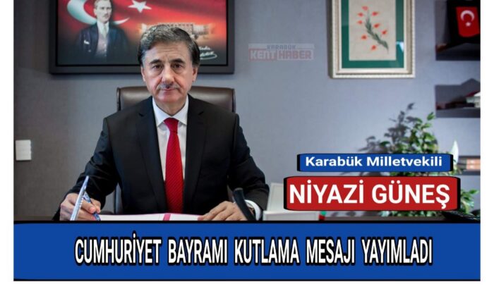 Milletvekili Niyazi Güneş Cumhuriyet Bayramı kutlama mesajı yayımladı