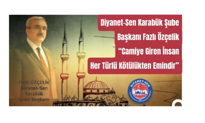 Diyanet-Sen Karabük Şube Başkanı Fazlı Özçelik Cami ve Din Görevlileri Haftasını Kutladı