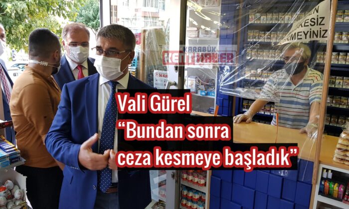 Vali Gürel: “Bundan sonra ceza kesmeye başladık”