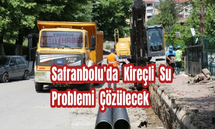 Safranbolu’da kireçli su problemi çözülecek