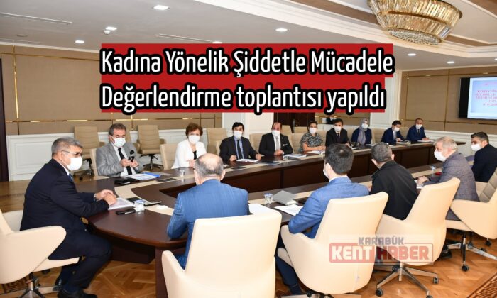 Kadına Yönelik Şiddetle Mücadele Değerlendirme toplantısı yapıldı