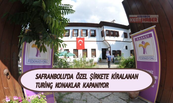 Safranbolu’da özel şirkete kiralanan Turing konaklar kapanıyor