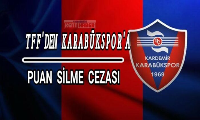 TFF’den Karabükspor’a puan silme cezası