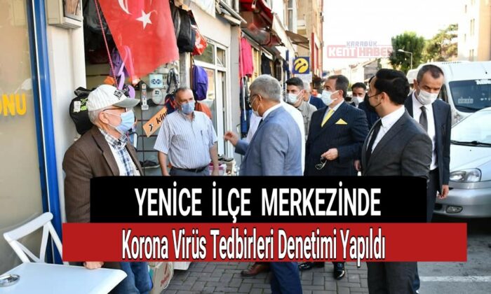Korona virüs denetimleri Yenice ilçesinde devam etti