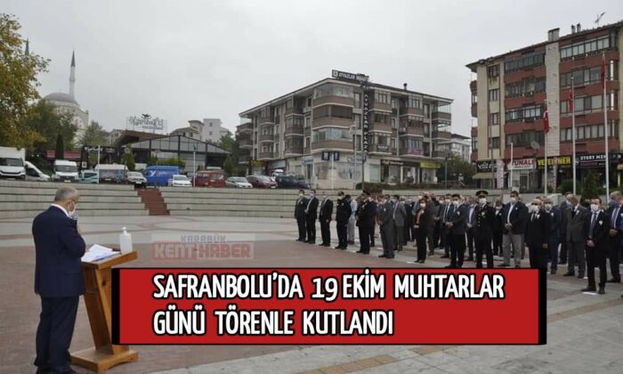SAFRANBOLU’DA 19 EKİM MUHTARLAR GÜNÜ TÖRENLE KUTLANDI