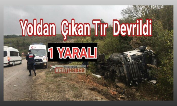 Yoldan çıkan tır devrildi: 1 yaralı