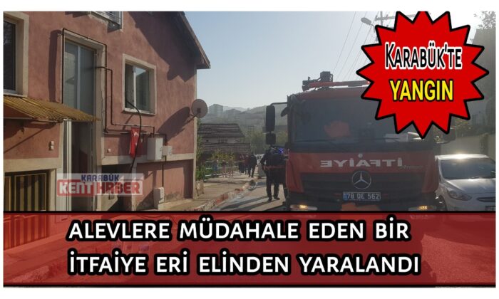 Karabük’te çıkan yangında itfaiye eri elinden yaralandı