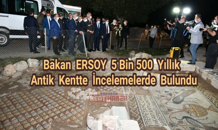 Bakan Ersoy 5 bin 500 yıllık antik kentte incelemelerde bulundu