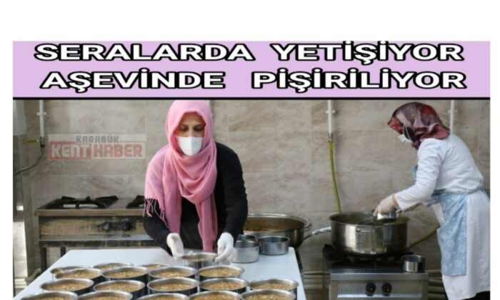 Seralarda yetişiyor aşevinde pişiriliyor