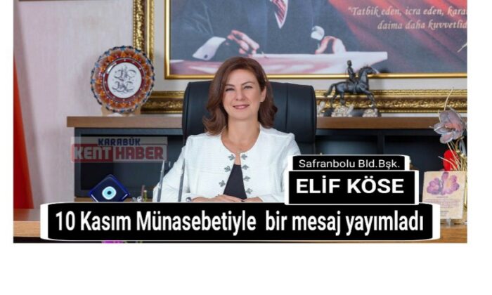 Safranbolu Belediye Başkanı Elif Köse’den 10 Kasım mesajı