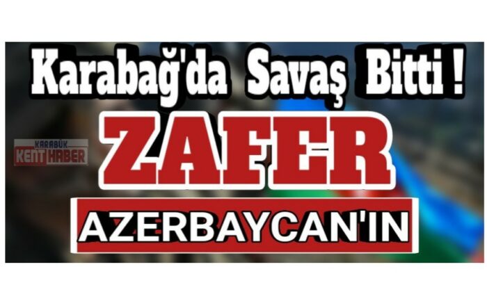 Karabağ’da savaş bitti! Zafer Azerbaycan’ın