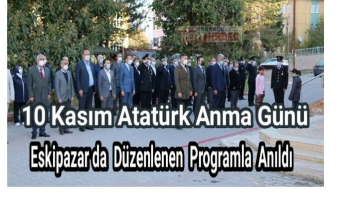 10 Kasım Atatürk Anma Günü Eskipazar da düzenlenen Programla Anıldı