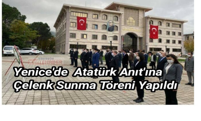 Yenice’de  Atatürk Anıt’ına Çelenk Sunma Töreni Yapıldı