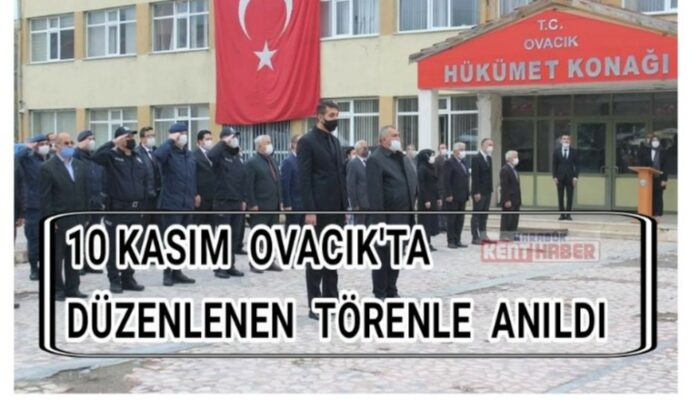 10 Kasım Ovacık’ta düzenlenen Törenle Anıldı
