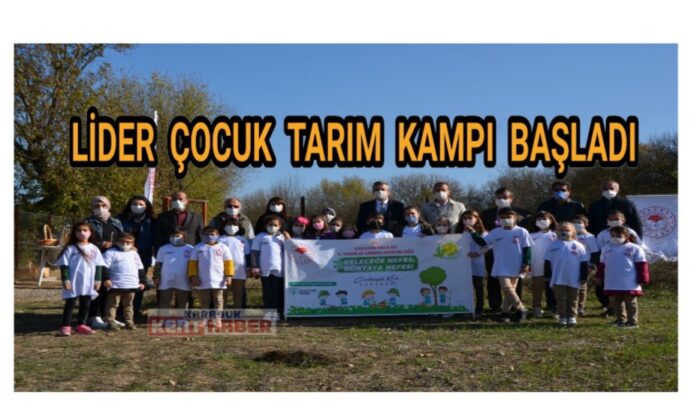 Lider Çocuk Tarım Kampı başladı