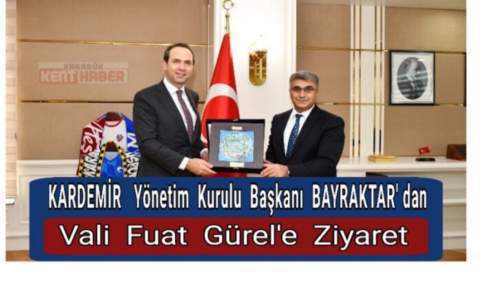 KARDEMİR Yönetim Kurulu Başkanı Bayraktar’dan Vali Gürel’e ziyaret