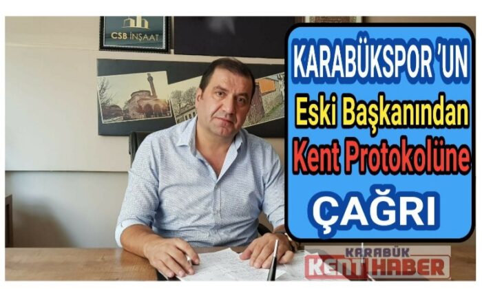 Karabükspor’un eski başkanından kent protokolüne çağrı