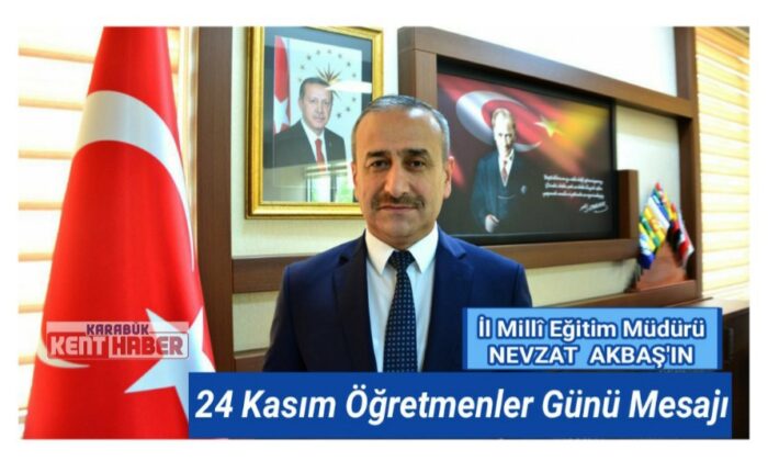 İl Millî Eğitim Müdürü Nevzat AKBAŞ’ın 24 Kasım Öğretmenler Günü Mesajı