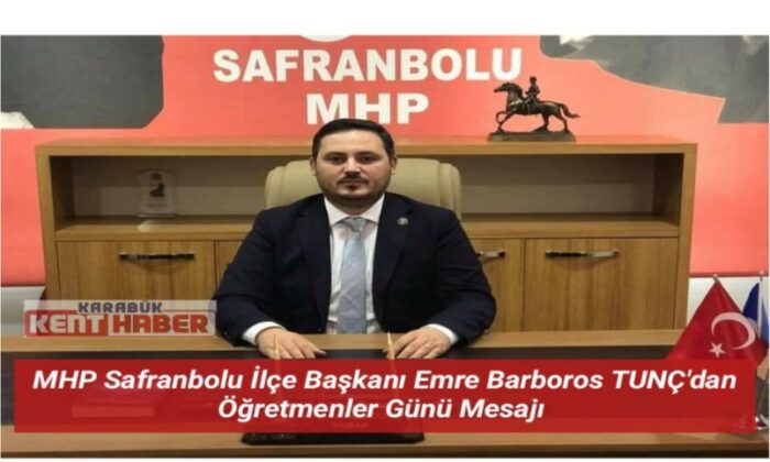 MHP Safranbolu İlçe Başkanı TUNÇ’dan Öğretmenler Günü Mesajı