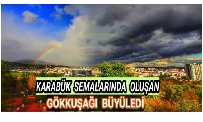 Karabük semalarında oluşan Gökkuşağı büyüledi