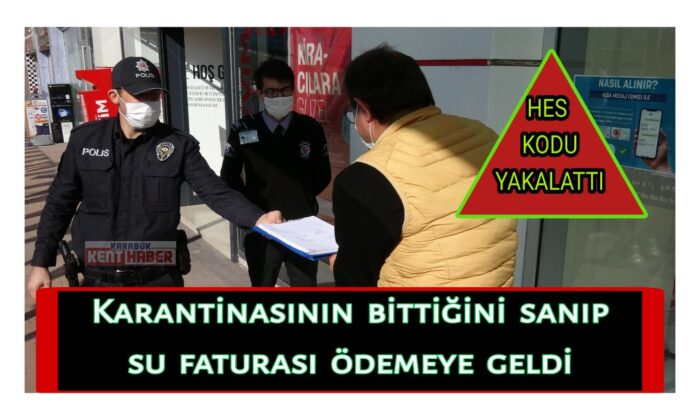 Karantinasının bittiğini sanıp su faturası ödemeye gelince yakalandı