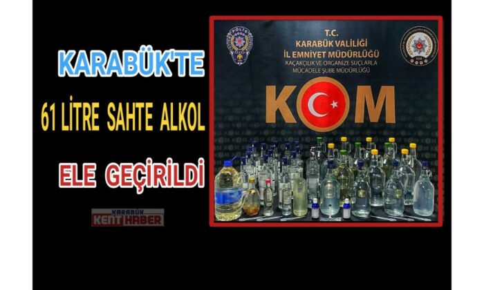 Karabük’te 61 litre sahte alkol ele geçirildi