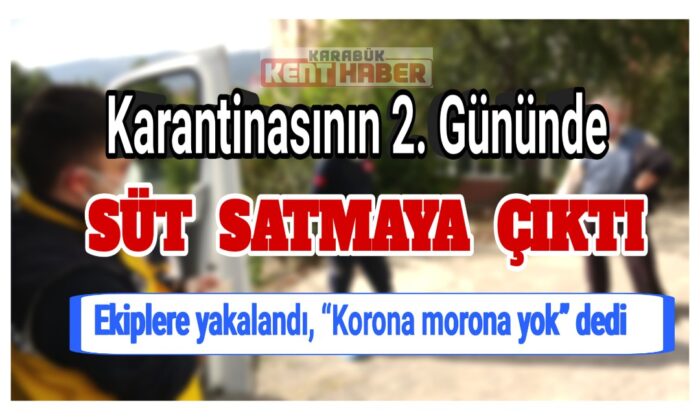 Karantinasının ikinci gününde süt satmaya çıktı