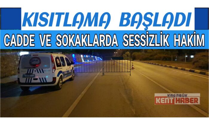 Kısıtlama başladı, cadde ve sokaklarda sessizlik hakim
