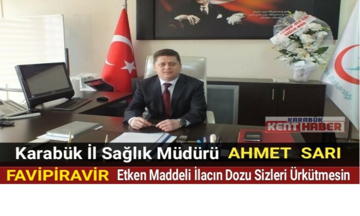 İl Sağlık Müdürü Ahmet SARI’dan “FAVİPİRAVİR”  uyarısı