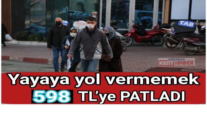 Yayaya yol vermemek 598 TL’ye patladı