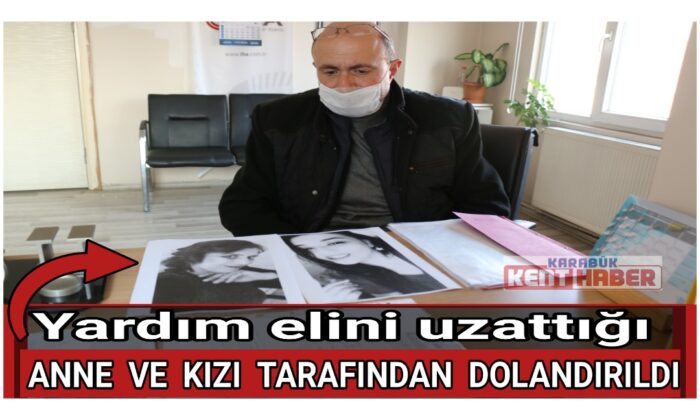 Yardım elini uzattığı anne ve kızı tarafından dolandırıldı